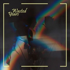 Wasted Years (Prod. IOF)