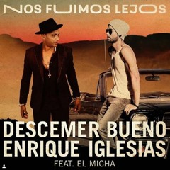 Nos Fuimos Lejos - Descemer Bueno & Enrique Iglesias Ft El Micha - Santiago Canonigo Remix