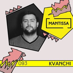 Mantissa Mix 093: Kvanchi