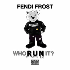 Fendi Frost - Who Run It