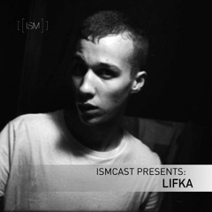 Ismcast Presents 027 - LIFKA live