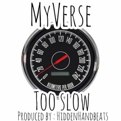 MyVerse - Too Slow (Prod. by Hidden Hand)