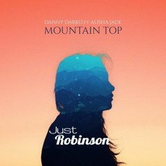 Danny Darko ft Alisha Jade - Mountain Top (Just Robinson Remix)released on Oryx Music