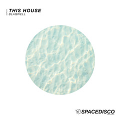 Blaqwell - This House (Spacedisco Records)