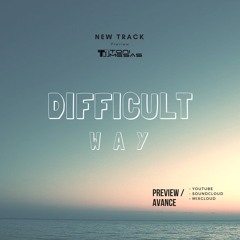 DIFFICULT WAY ||PREVIEW|| -ToniMesasDJ (OriginalProduction)X-YEAH (VoxScratch)