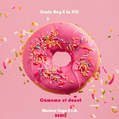 Jirafa Rey X La Pili - Cómeme El Donut  [Markuz Yayo & J.A. Remix]