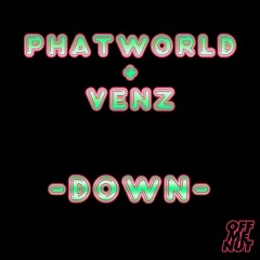 Phatworld + Venz - Down - COMING SOON on the PHATWORLD PURE-LIVE-O EP !!