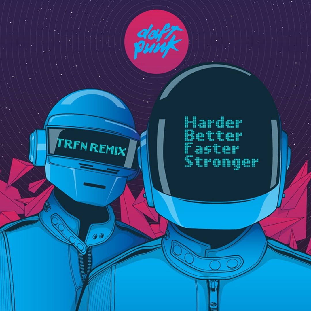Stream Daft Punk - Harder, Better, Faster, Stronger (TRFN Stream Daft Punk - Harder, Better, Faster, Stronger (TRFN