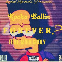 W.H To Forever ? - Rocko Ballin X Mirr Godly