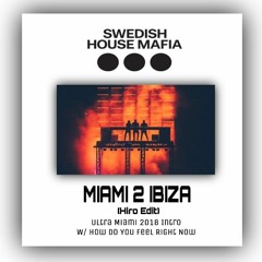 Swedish House Mafia - Miami 2 Ibiza vs How Do You Feel Right Now/Ultra Miami 2018 Intro (Hiro Edit)
