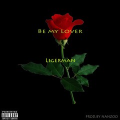 Ligerman - Be My Lover