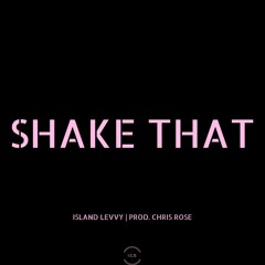 Shake That [Prod. Chris Rose]