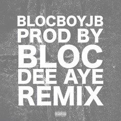 BlocBoy JB - Prod By Bloc with Bass/808's (Dee Aye Remix)