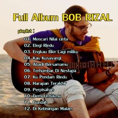Full Album BOB RIZAL Pilihan Terbaik 2018
