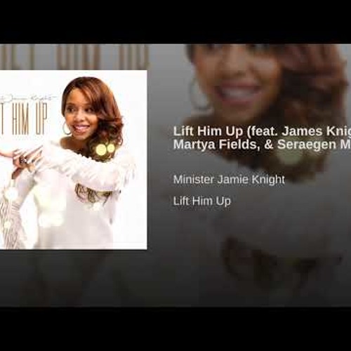 Minister Jamie Knight - Lift Him Up (Prod By Digital Crates)