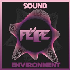 Félpe - Sound Environmet [ FREE DOWLOAD ]