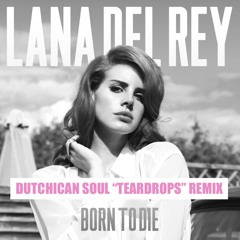 Lana Del Rey 'Born To Die' (Dutchican Soul "Teardrops" Remix)