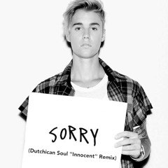 Justin Bieber 'Sorry' (Dutchican Soul "Innocent" Remix)// FREE DOWNLOAD //