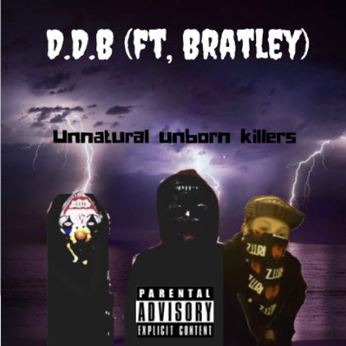 DDB -Unnatural Unborn Killers (Feat. Bratley)