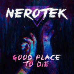 △ NeroTek △ - Good Place To Die