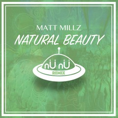 Matt Millz - Natural Beauty (nÜ nÜ Remix)