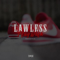 Lawless -Plug Walk Freestyle