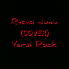 Resesi dunia Versi Rock (COVER)