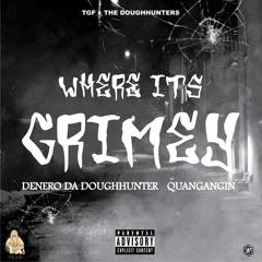 DeneroDaDoughunter & Quan Gainin "Where It's Grimmey"