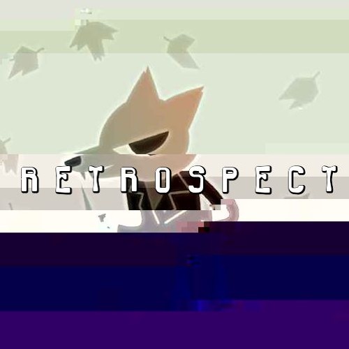 R E T R O S P E C T [updated] [250 special or something idk]