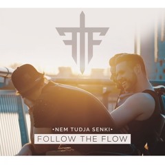 Follow The Flow - Nem Tudja Senki