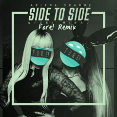 Ariana Grande - Side To Side (ft. Nicki Manaj) [FORE! Remix]
