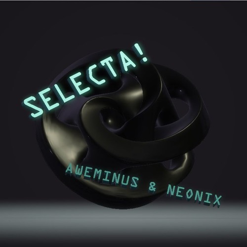 AWEMINUS X NEONIX - SELECTA!