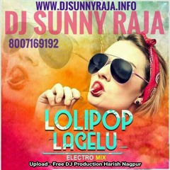 Lolipop Lagelu New Version 2018 DJ Sunny Raja Ft. DJ Harish Nagpur