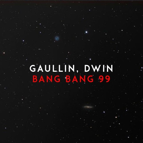 gaullin x dwin bang bang 99 by gaullin free listening gaullin x dwin bang bang 99 by gaullin free listening