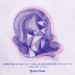 James Mac & Vall - Me And You feat. Thallie Ann Seenyen (Delon Remix)