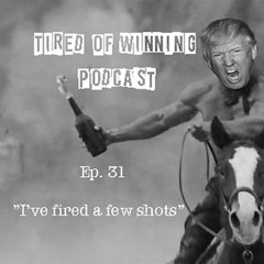 Ep. 31 "I've Fired A Few Shots"