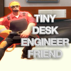 Tiny Desk Engineer Friend