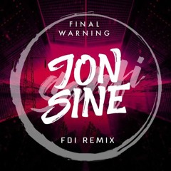 Jon Sine - Final Warning (FDI Remix)