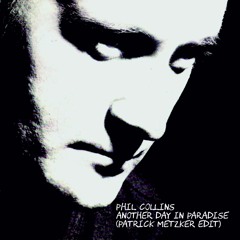 Phil Collins - Another Day In Paradise (Patrick Metzker Edit)