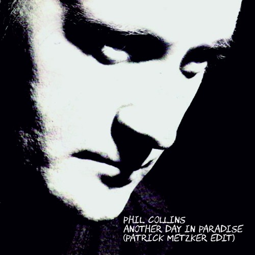 Phil Collins - Another Day In Paradise (Patrick Metzker Edit)