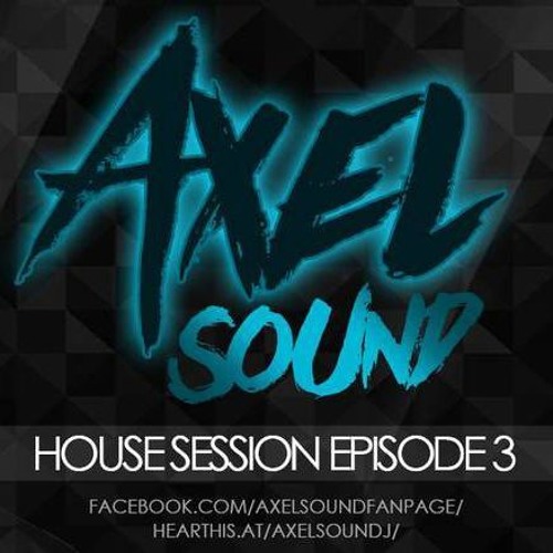 Axel Sound -  House Session Episode 3 Special Guest-  Sheevia