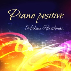 Piano positive - soft classical instrumental music for relaxation 2018