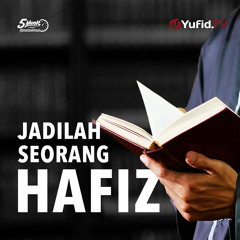 5 Menit yang Menginspirasi: Jadilah Seorang Hafiz - Ustadz Dr. Firanda Andirja, MA.