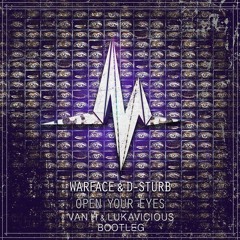 Warface & D - Sturb - Open Your Eyes (Eternate & Lukavicious Bootleg)