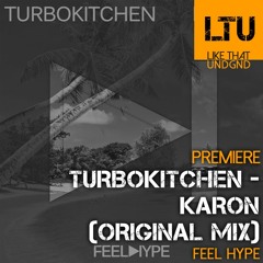 Premiere: Turbokitchen - Karon (Original Mix) | Feel Hype