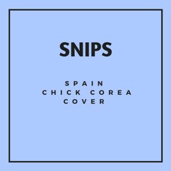 Spain - Chick Corea (SNIPS Cover)