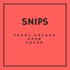 Penny Arcade - SNIPS (Cover)