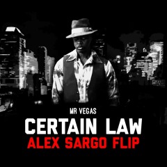 Mr. Vegas - Certain Law (Alex Sargo Flip)