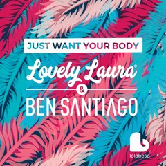 Lovely Laura & Ben Santiago - Just Want Your Body (Radio Edit)