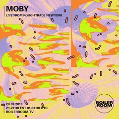Moby Boiler Room New York Live Set